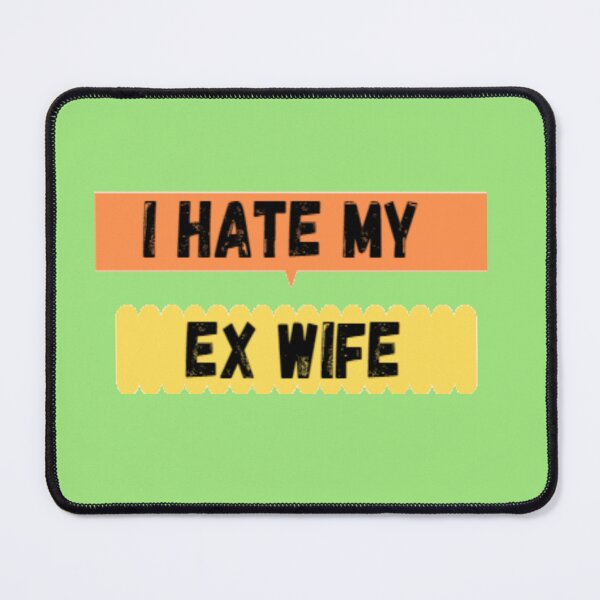 Item preview, i hate my ex wife designed and sold by imtiyaz9661.