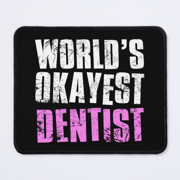 Item preview, Worlds Okayest Dentist designed and sold by FNStuff.