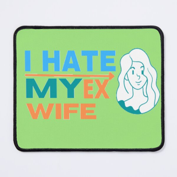 Item preview, i hate my ex wife designed and sold by imtiyaz9661.