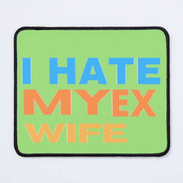Item preview, i hate my ex wife designed and sold by imtiyaz9661.