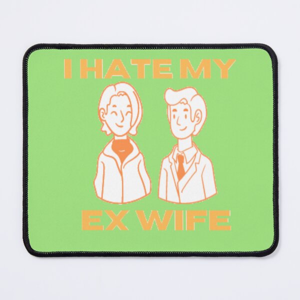 Item preview, i hate my ex wife designed and sold by imtiyaz9661.