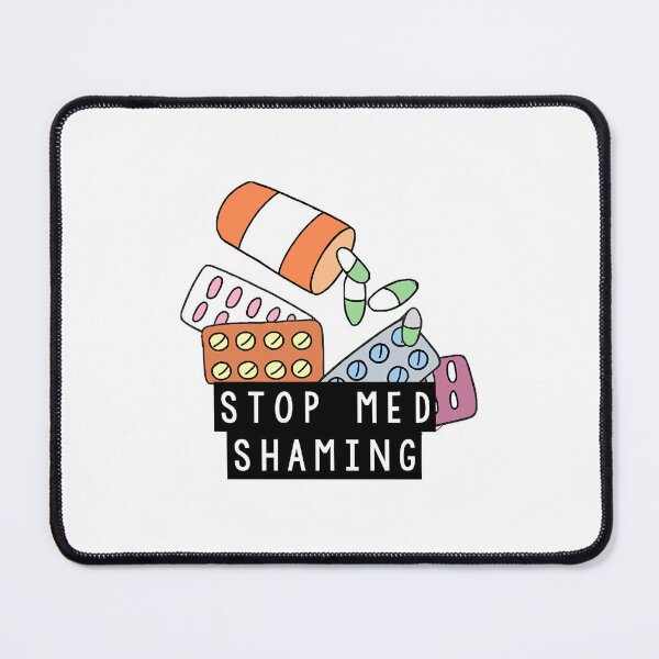 Item preview, Stop Med Shaming  designed and sold by BFRj8rnk.