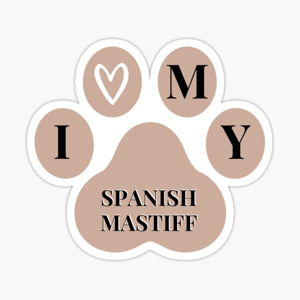 I love my Spanish Mastiff quote in paw Sticker