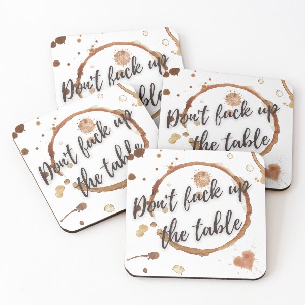 Item preview, Don't fuck up the table | Funny Coffee coasters designed and sold by Disturbing Wonderland.