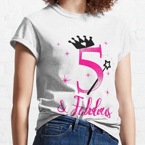 5 and fabulous shirt