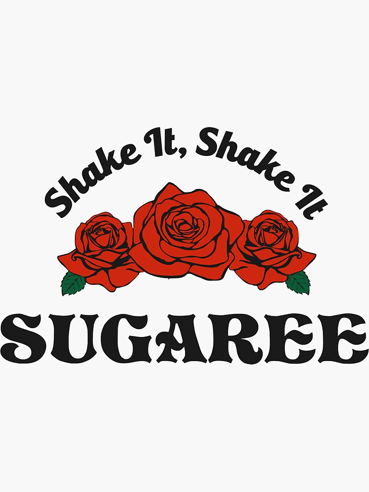 "Shake It Sugaree" Sticker by Mosjdpini8 Redbubble