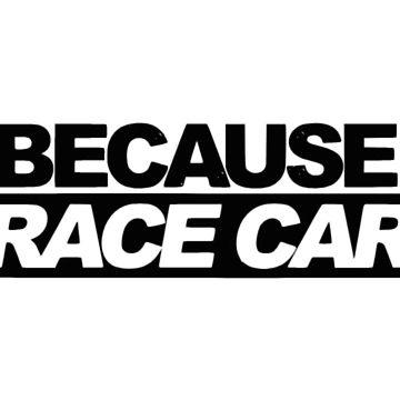 Artwork thumbnail, BECAUSE RACE CAR by Racingdecals