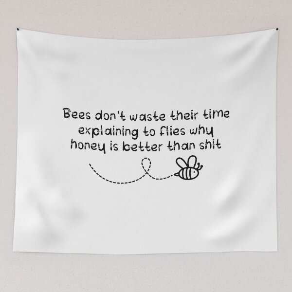 Item preview, Bees Don't Waste Their Time Explaining to Flies designed and sold by Labradoodlesetc.