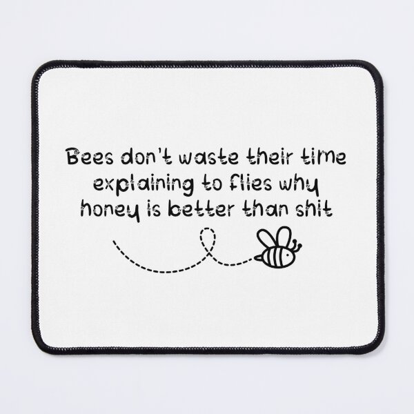 Item preview, Bees Don't Waste Their Time Explaining to Flies designed and sold by Labradoodlesetc.