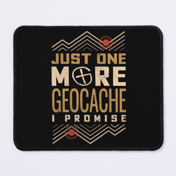 Item preview, Just One More Geocache I Promise  designed and sold by LikesConnie.