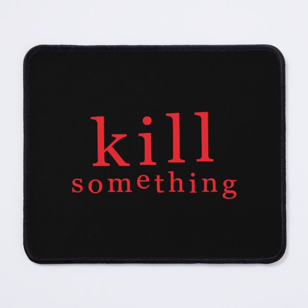 Item preview, KILL SOMETHING designed and sold by JulyeParker.