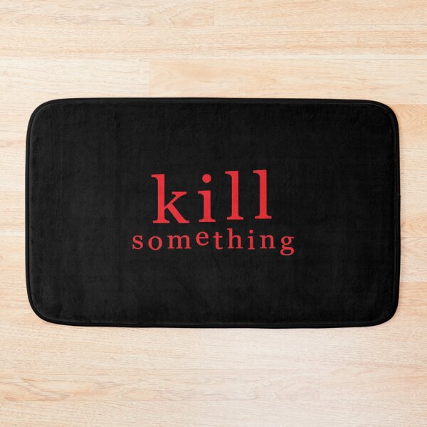 Item preview, KILL SOMETHING designed and sold by JulyeParker.