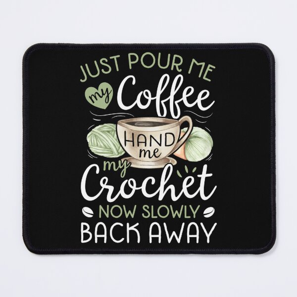 Item preview, Just Pour Me My Coffee Hand Me My Crochet Funny Crocheting designed and sold by LikesConnie.