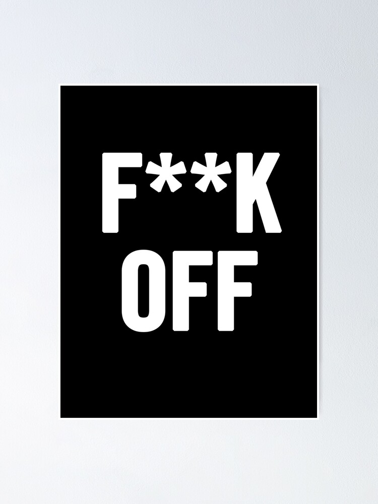 Fuck Off Censored Poster by sergiovarela | Redbubble