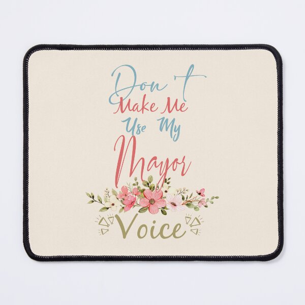 Item preview, Don't Make Me Use My Mayor Voice - Funny Mayor Quote Gift Idea For Men and Womens designed and sold by Mmmm3344.