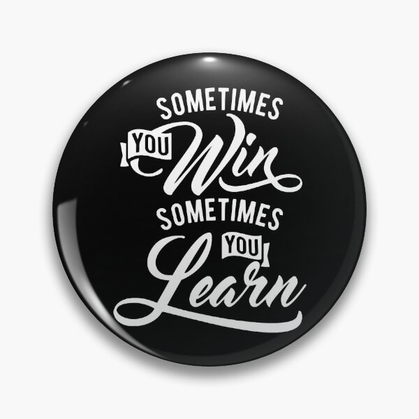 Item preview, Sometimes You Win Sometimes You Learn designed and sold by JulyeParker.