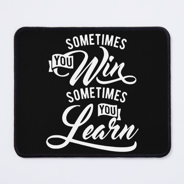 Item preview, Sometimes You Win Sometimes You Learn designed and sold by JulyeParker.