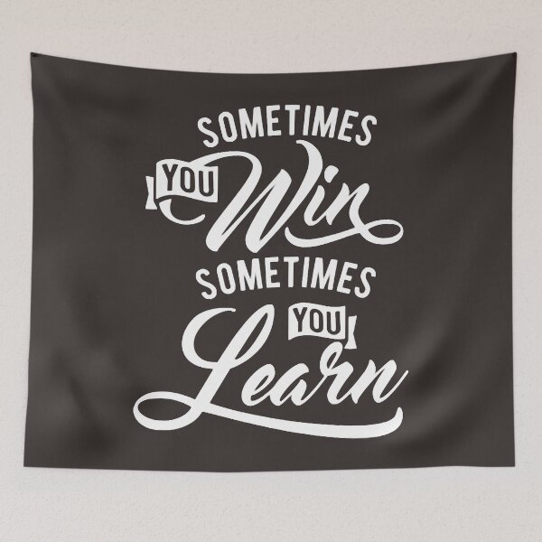 Item preview, Sometimes You Win Sometimes You Learn designed and sold by JulyeParker.