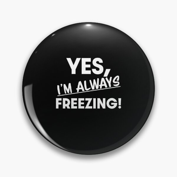 Item preview, Yes Im Always Freezing Cold designed and sold by REDallayah.