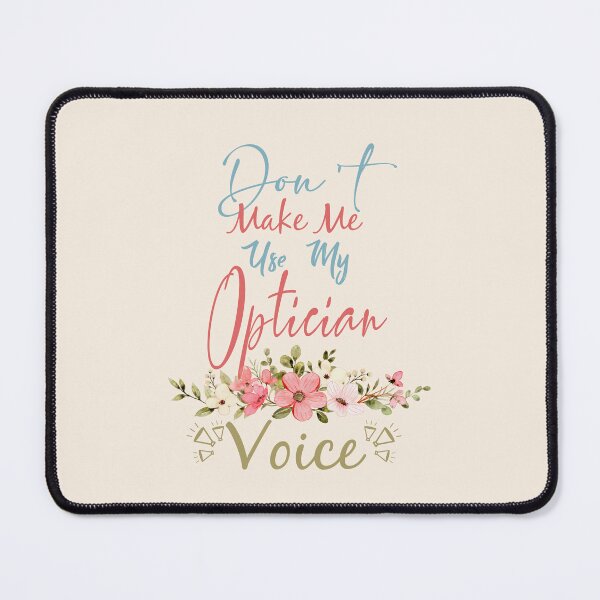 Item preview, Don't Make Me Use My Optician Voice - Funny Optician Quote Gift Idea For Men and Womens designed and sold by Mmmm3344.