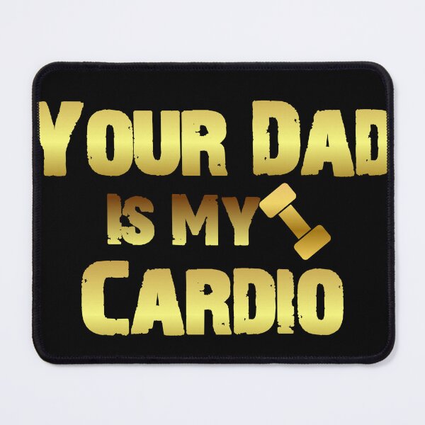 Item preview,  Your Dad Is My Cardio Gym, Your Dad Is My Cardio, Gym designed and sold by Arab Fashion.