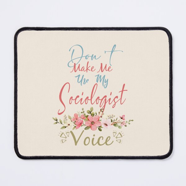Item preview, Don't Make Me Use My Sociologist Voice - Funny Sociologist Quote Gift Idea For Men and Womens designed and sold by Mmmm3344.
