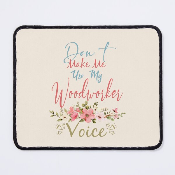Item preview, Don't Make Me Use My Woodworker Voice - Funny Woodworker Quote Gift Idea For Men and Womens designed and sold by Mmmm3344.