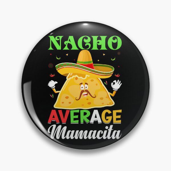 Item preview, Nacho Average Mamacita Cinco De Mayo Fiesta designed and sold by tjred01.
