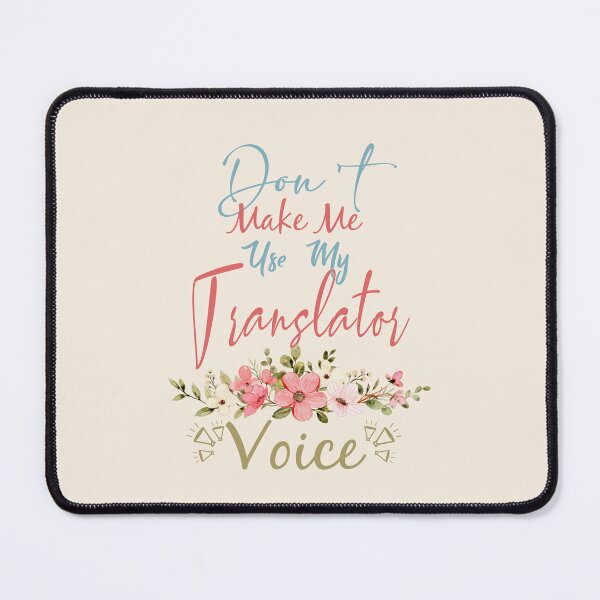 Item preview, Don't Make Me Use My Translator Voice - Funny Translator Quote Gift Idea For Men and Womens designed and sold by Mmmm3344.