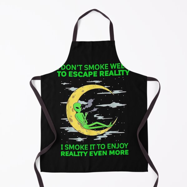 Item preview, I Dont Smoke Weed To Escape Reality Alien Smoking Weed designed and sold by Chad6438.