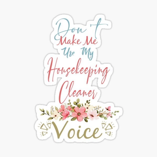 Item preview, Don't Make Me Use My Housekeeping Cleaner Voice - Funny Housekeeping Cleaner Quote Gift Idea For Men and Womens designed and sold by Mmmm3344.