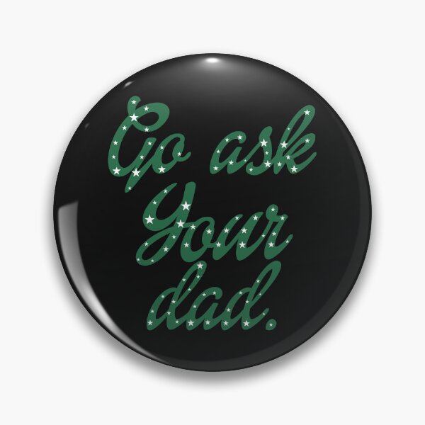 Item preview, Go Ask Your Dad designed and sold by Moeez Javed.