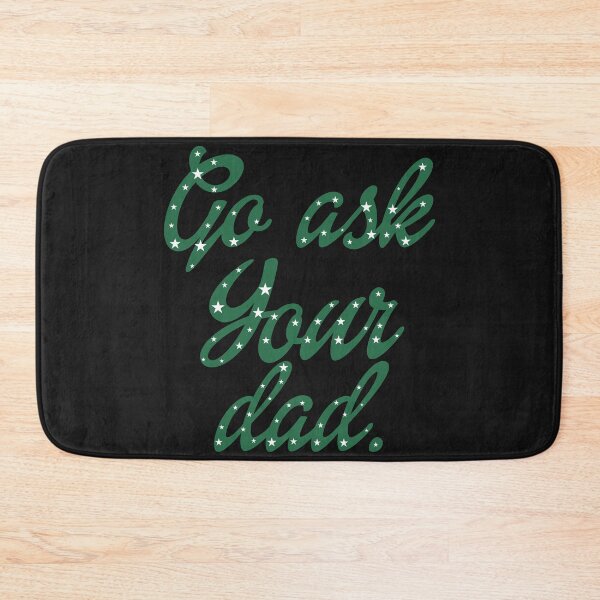 Item preview, Go Ask Your Dad designed and sold by Moeez Javed.