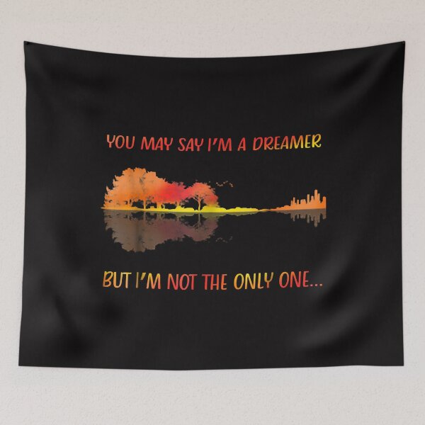 Item preview, You May Say I'm A Dreamer But I'm Not The Only One designed and sold by MarktinSanchez.