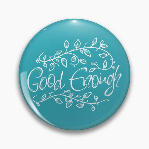 Item preview, Good Enough designed and sold by Ren Andrews.
