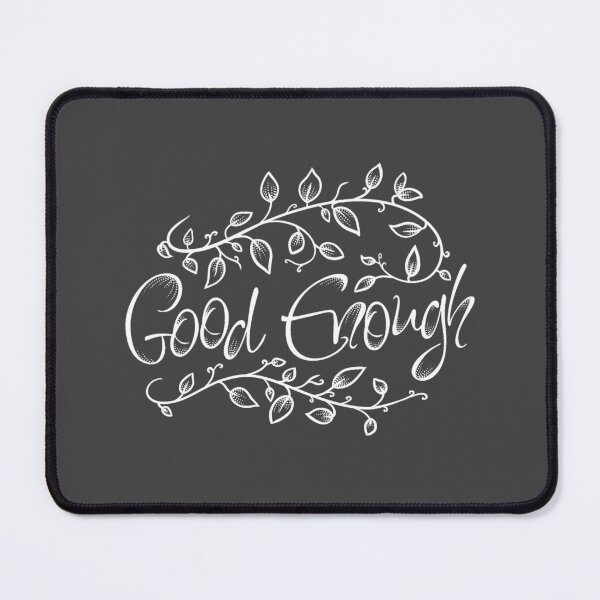 Item preview, Good Enough designed and sold by Ren Andrews.