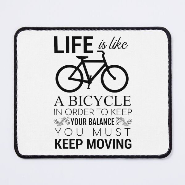 Item preview, Life is like a bicycle in order to keep your balance you must keep moving designed and sold by della95.