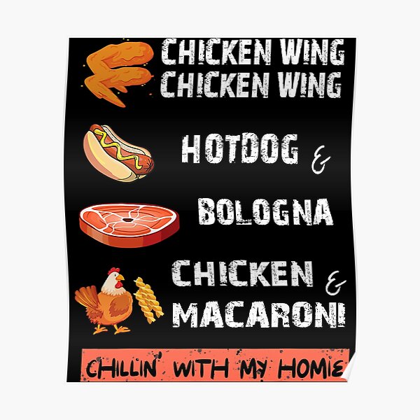 "Chicken Wing Chicken Wing Hot And Bologna Song Lyric" Poster by