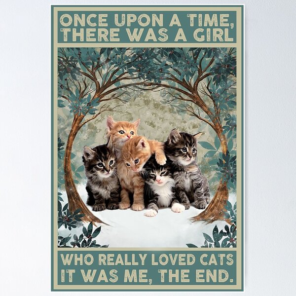 Item preview, Once upon a time there was a girl who really loved cats it was me , the end designed and sold by KinstleHawa.