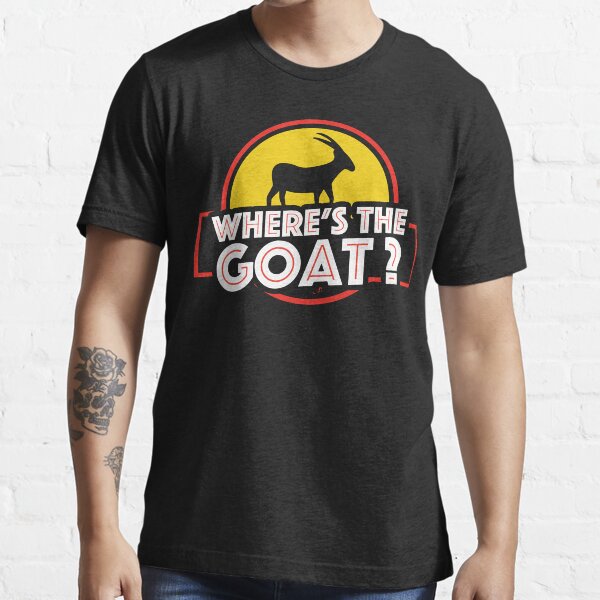 Where's The Goat  Essential T-Shirt