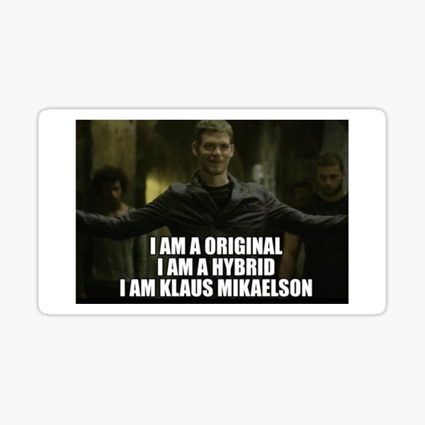 Copy of I am Klaus Mikaelson Sticker