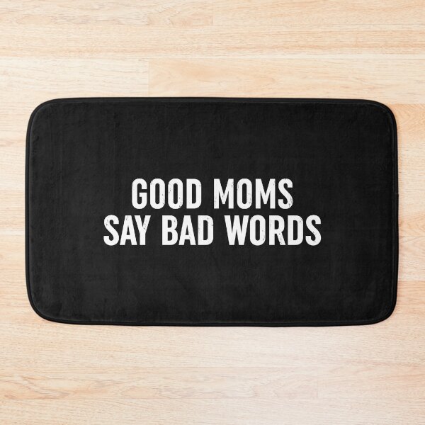 Item preview, Good Moms Say Bad Words designed and sold by Moeez Javed.