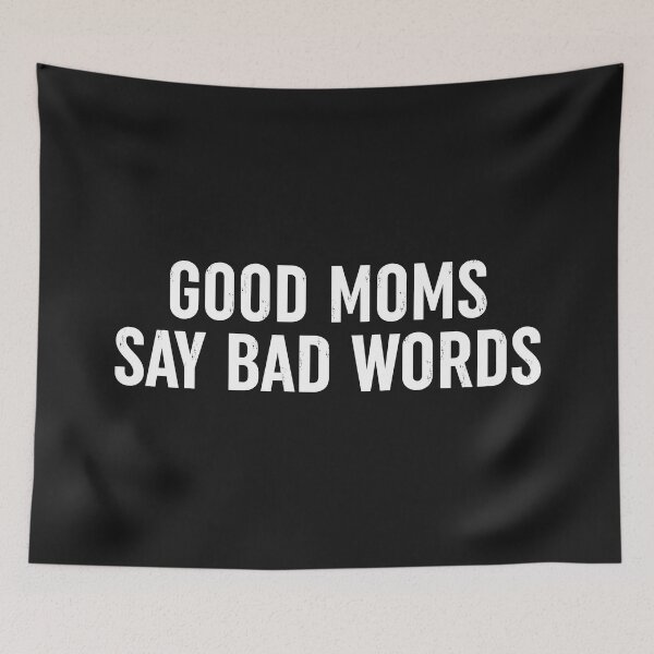 Item preview, Good Moms Say Bad Words designed and sold by Moeez Javed.