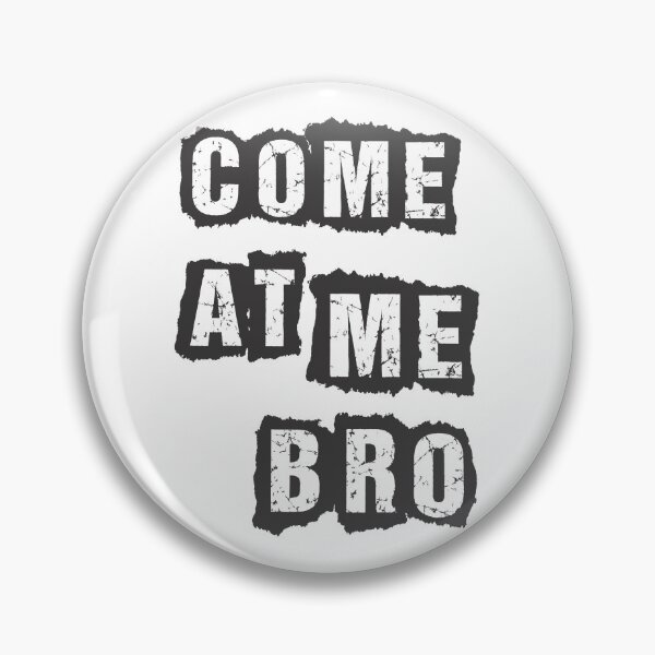 Item preview, come at me bro designed and sold by amayaartone.