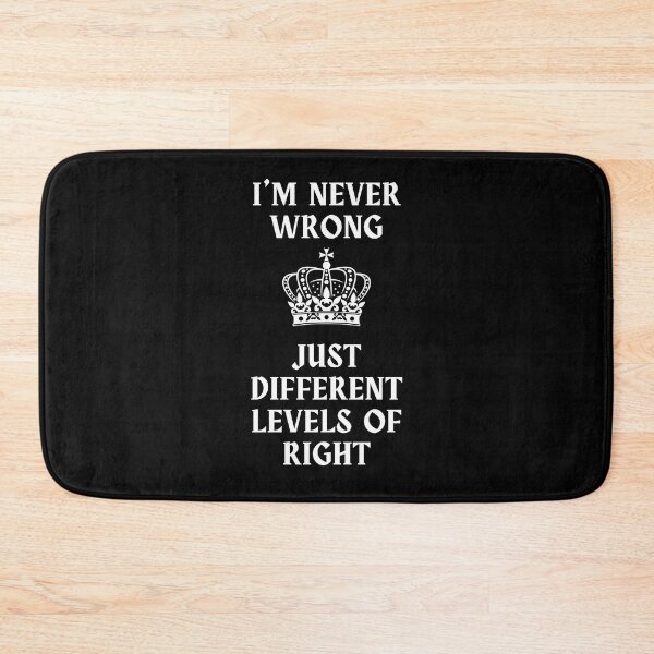 Item preview, I'm never wrong. Just different levels of right designed and sold by Quotes-and-plus.