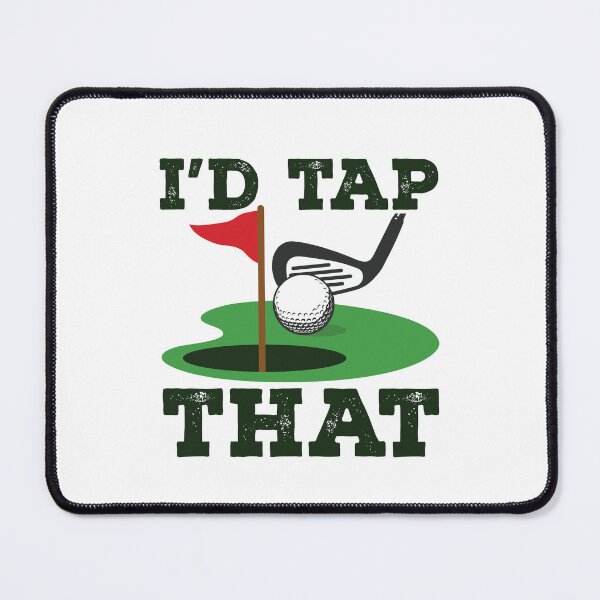 Item preview, I'd Tap That Golf Putting Golfing Golfer designed and sold by jaygo.