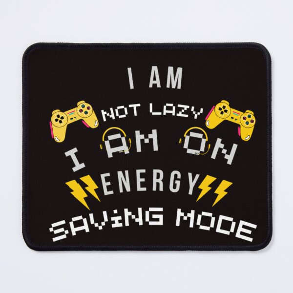 Item preview, I am not lazy i am on energy saving mode gaming designed and sold by Douniaya.