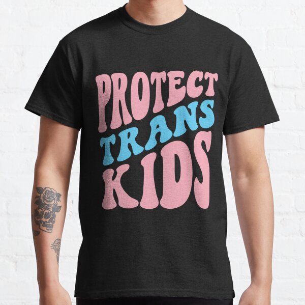PROTECT TRANS KIDS                    Classic T-Shirt