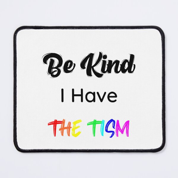Item preview, Be Kind I Have The Tism - By Asdev designed and sold by asdev.