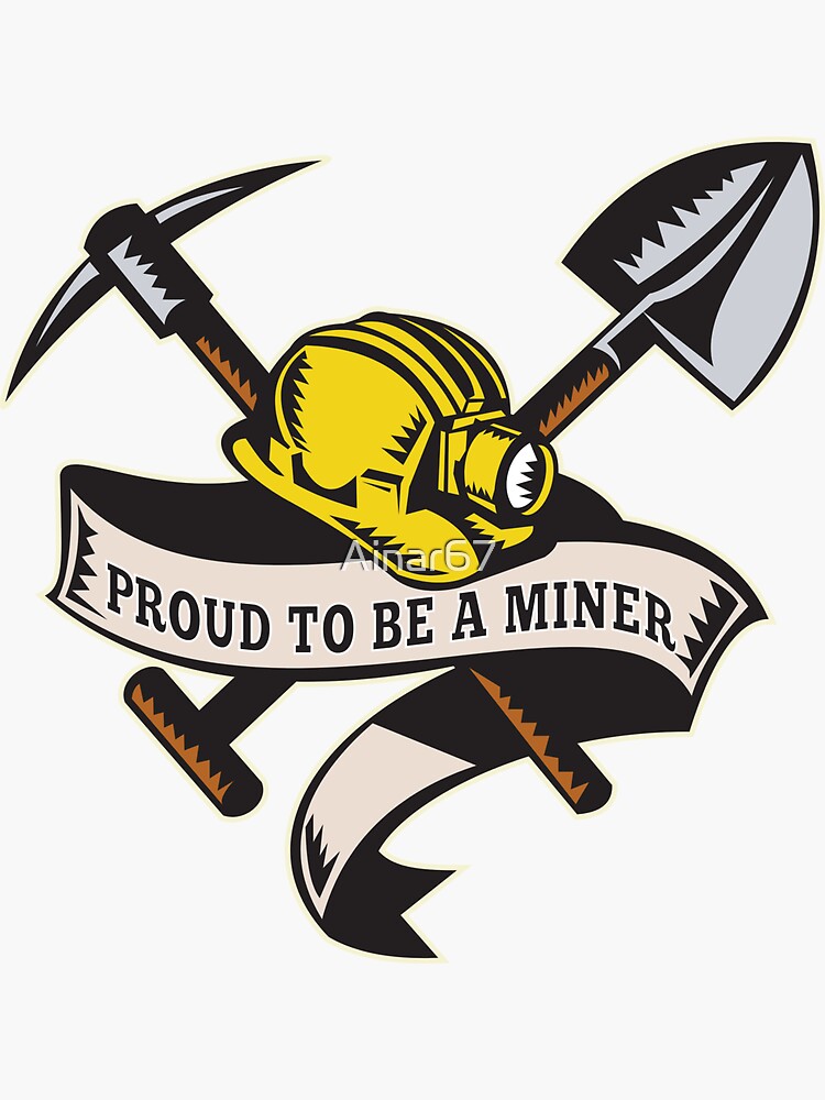 "Proud to be a miner, mining engineer,mining worker," Sticker for Sale